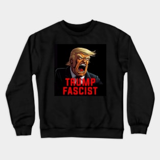 Donald Trump Fascist Dictator Crewneck Sweatshirt